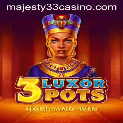 Discover the Thrills of 3LuxorPots at MAJESTY33 CASINO
