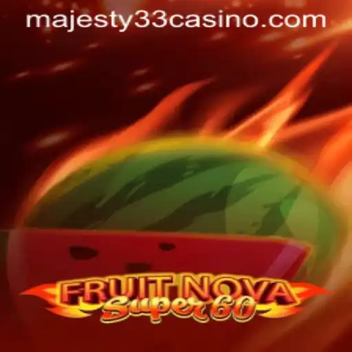 Exploring FruitNovaSuper60: A Thrilling Experience at Majesty33 Casino